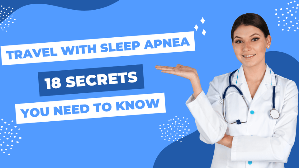 Travel with Sleep Apnea: Secrets to Getting Uninterrupted Sleep on the Go