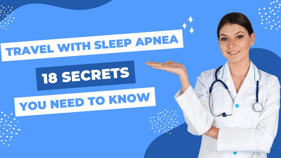 Traveling with Sleep Apnea: 18 Secrets You Need to Know